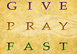 Image of This Lent we must follow what the Bible tells us to do...Give...Pray...Fast...
